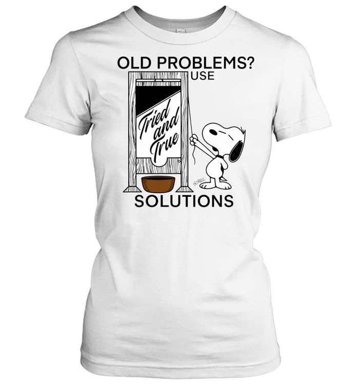 Snoopy old problems use solutions tried and true Women T-Shirt