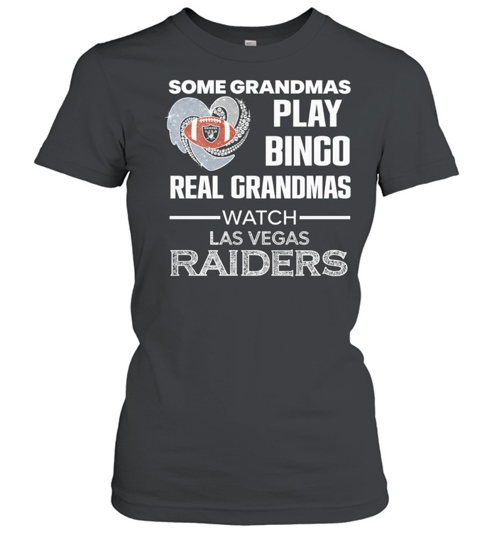 Some grandmas play bingo real grandmas watch Las Vegas Raiders Women T-Shirt
