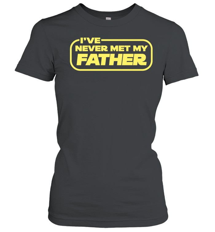 Star Wars I’ve Never Met My Father Women T-Shirt