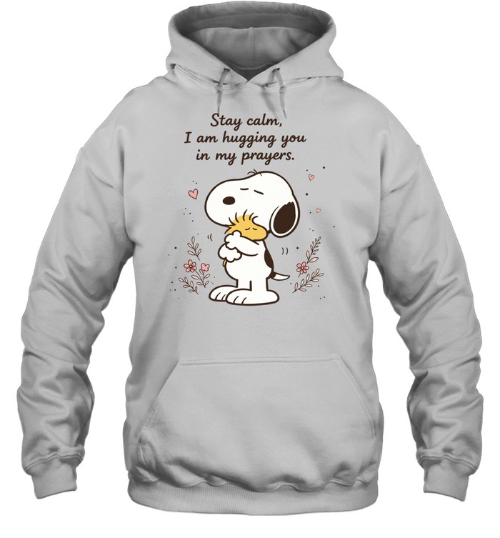 Stay Calm I Am Hugging You In My Prayers Snoopy Comfort Faith Hoodie