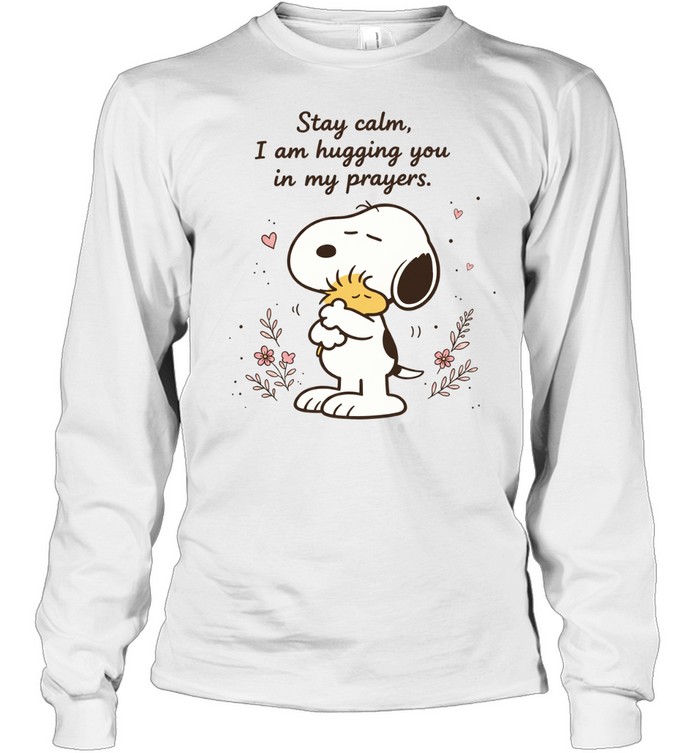 Stay Calm I Am Hugging You In My Prayers Snoopy Comfort Faith Long Sleeve Tee