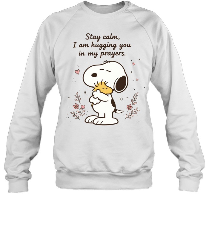 Stay Calm I Am Hugging You In My Prayers Snoopy Comfort Faith Sweatshirt