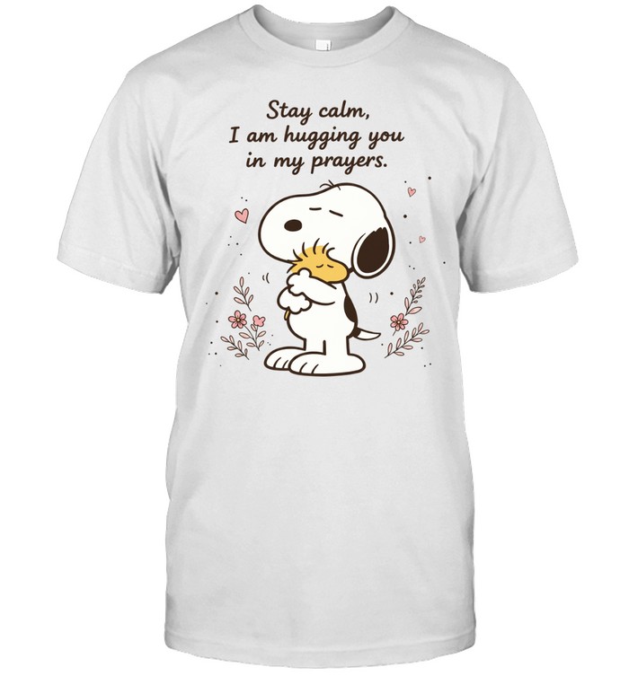Stay Calm I Am Hugging You In My Prayers Snoopy Comfort Faith Unisex T-Shirt