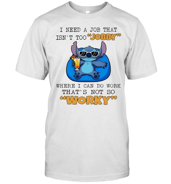 Stitch drinking juice I need a job that isn’t too jobby where I can do work that’s not so worky Unisex T-Shirt