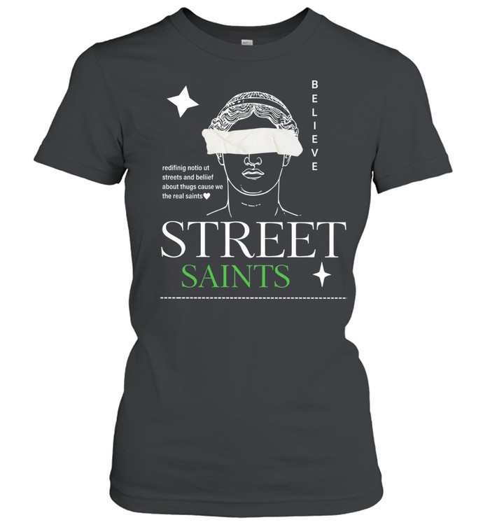 Street saints believe Women T-Shirt