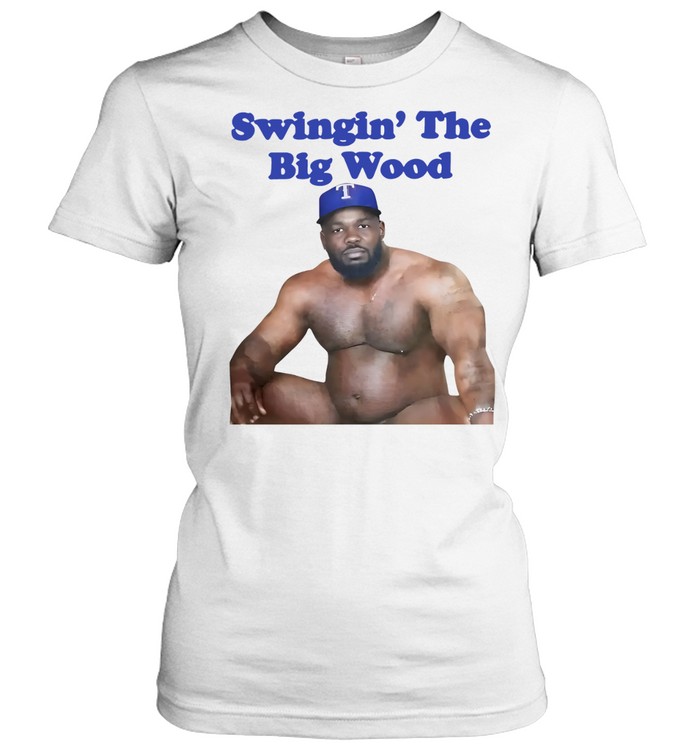 Swingin’ The Big Wood Women T-Shirt