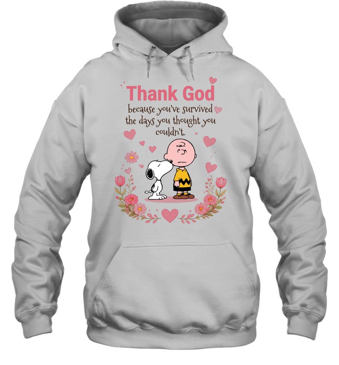 Thank God Because You’ve Survived The Days You Thought You Couldn’t Hoodie