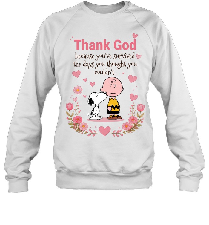 Thank God Because You’ve Survived The Days You Thought You Couldn’t Sweatshirt
