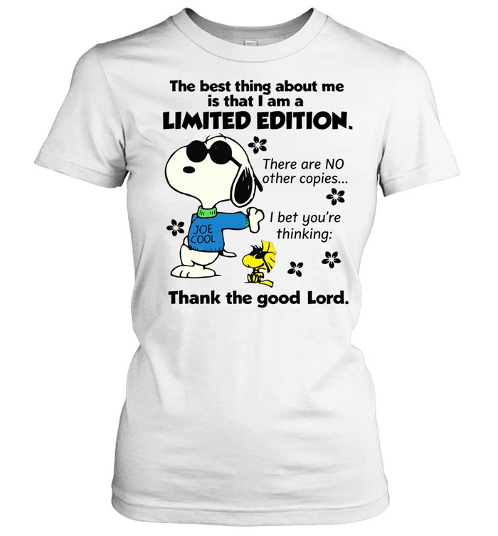 The Best Thing About Me Is That I Am A Limited Edition There Are No Other Copies I Bet You're Thinking Thank The Good Lord Women T-Shirt