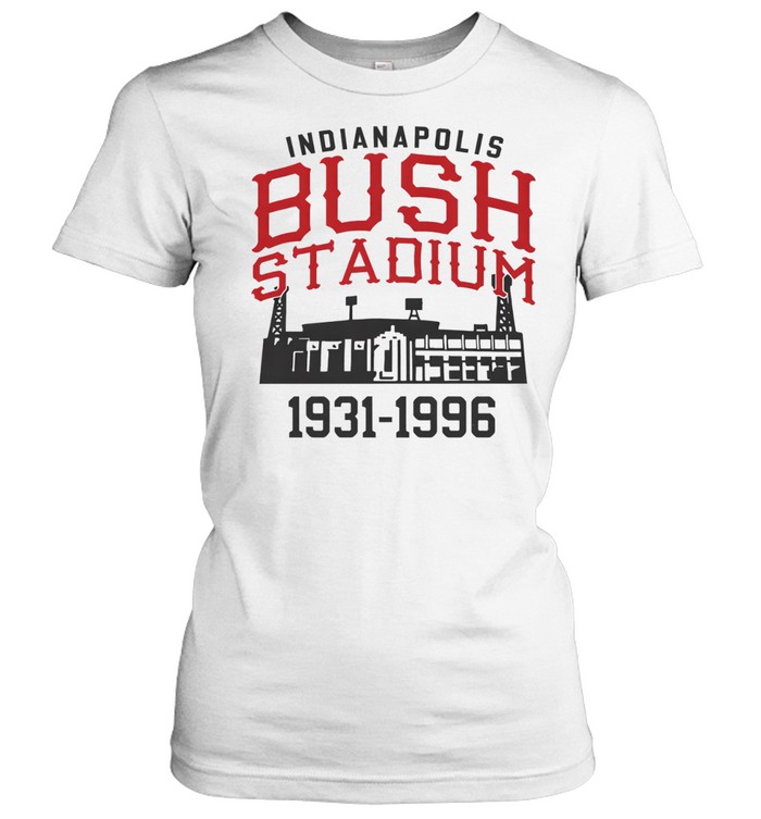The Bush Stadium Years Indianapolis 1931 to 1996 Women T-Shirt