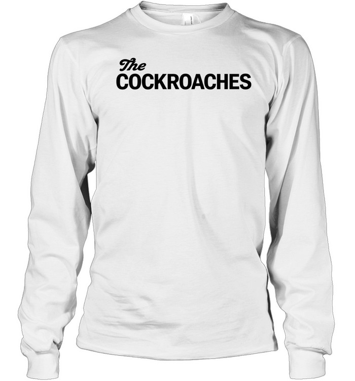 The Cockroaches Long Sleeve Tee