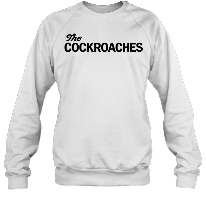 The Cockroaches Sweatshirt