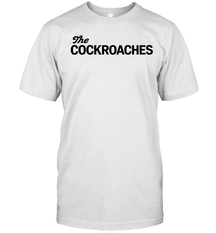 The Cockroaches Unisex T-Shirt