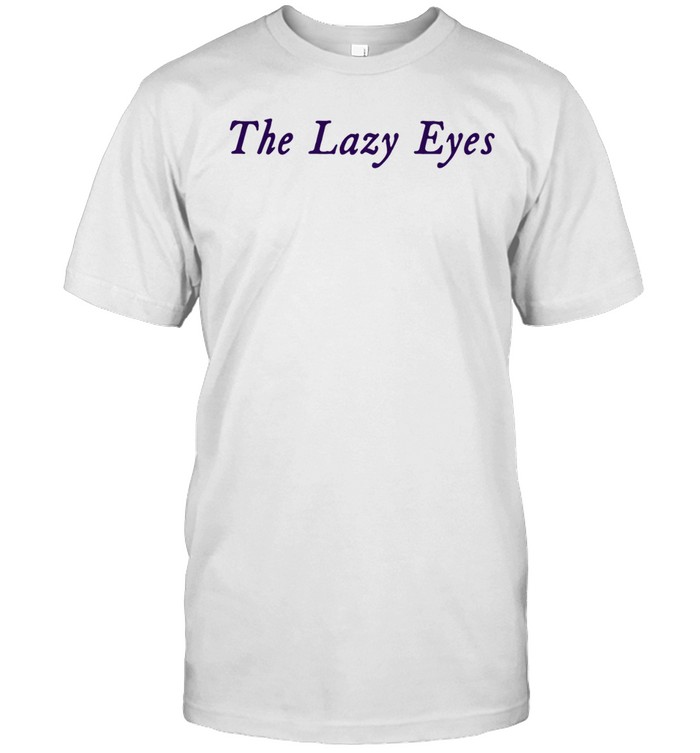 The Lazy Eyes Boring Unisex T-Shirt