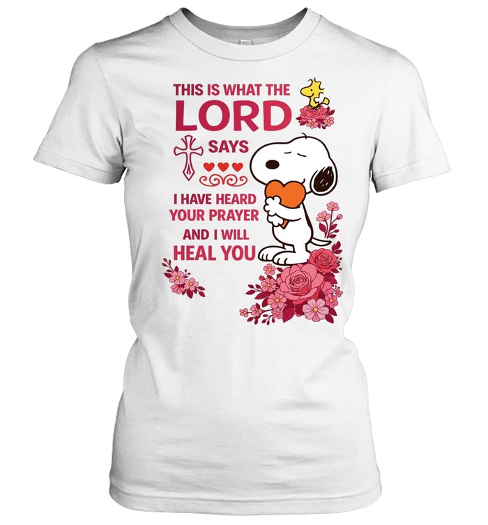 This Is What The Lord Says I Have Heard Your Prayer And I Will Heal You Snoopy Christian Women T-Shirt