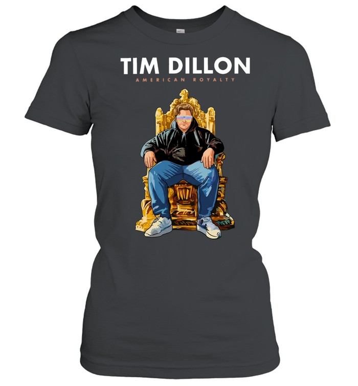 Tim Dillon American Royalty Tour Women T-Shirt