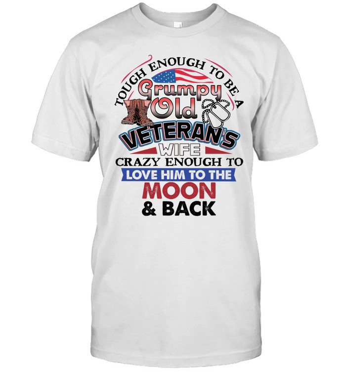 Tough Enough To Be A Grumpy Old Veteran’s Wife Crazy Unisex T-Shirt