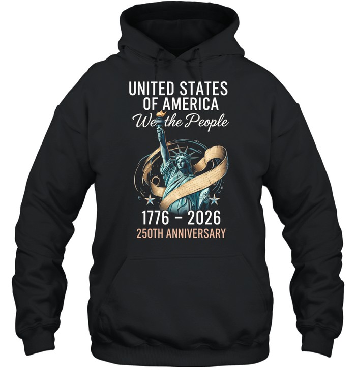 United States Of America We The People 250th Anniversary 1776 2026 Patriotic Hoodie