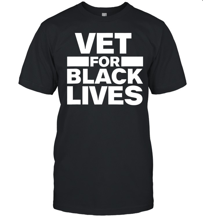 Vet for Black Lives Matter BLM Vets Veterans of Military Unisex T-Shirt