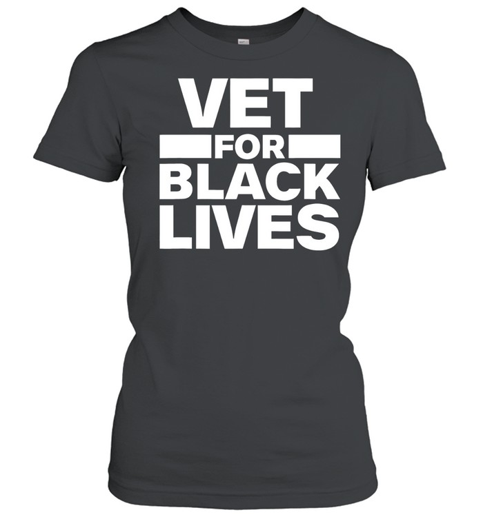 Vet for Black Lives Matter BLM Vets Veterans of Military Women T-Shirt