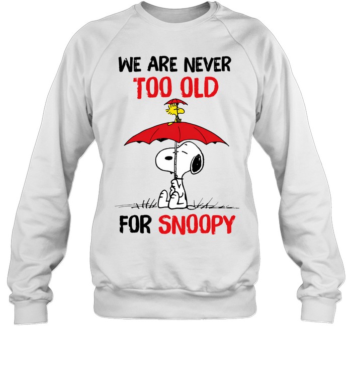 We Are Never Too Old For Beagles Funny Cute Dog Lover Quote Design Sweatshirt