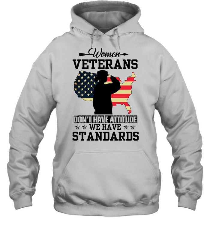 Women Veterans Don't Have Attitude We Have Standards Lady Girl Soldier Salutes Flag Of America Hoodie