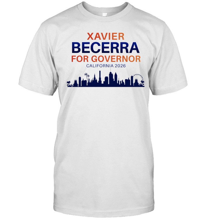 Xavier Becerra Governor 2026 California skyline Unisex T-Shirt