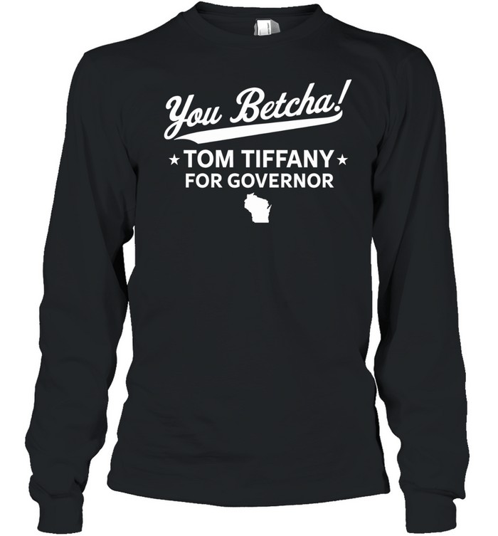 You Betcha Yom Tiffany for Governor Wisconsin map Long Sleeve Tee