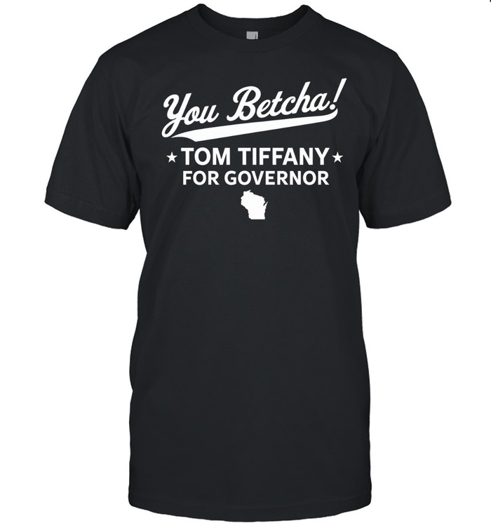 You Betcha Yom Tiffany for Governor Wisconsin map Unisex T-Shirt