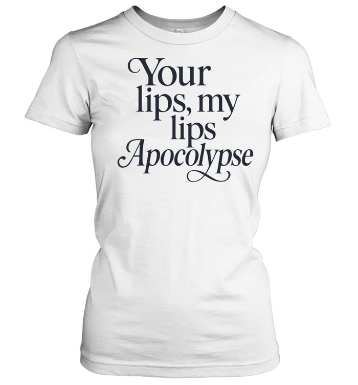 Your lips my lips Apocolypse humor Women T-Shirt
