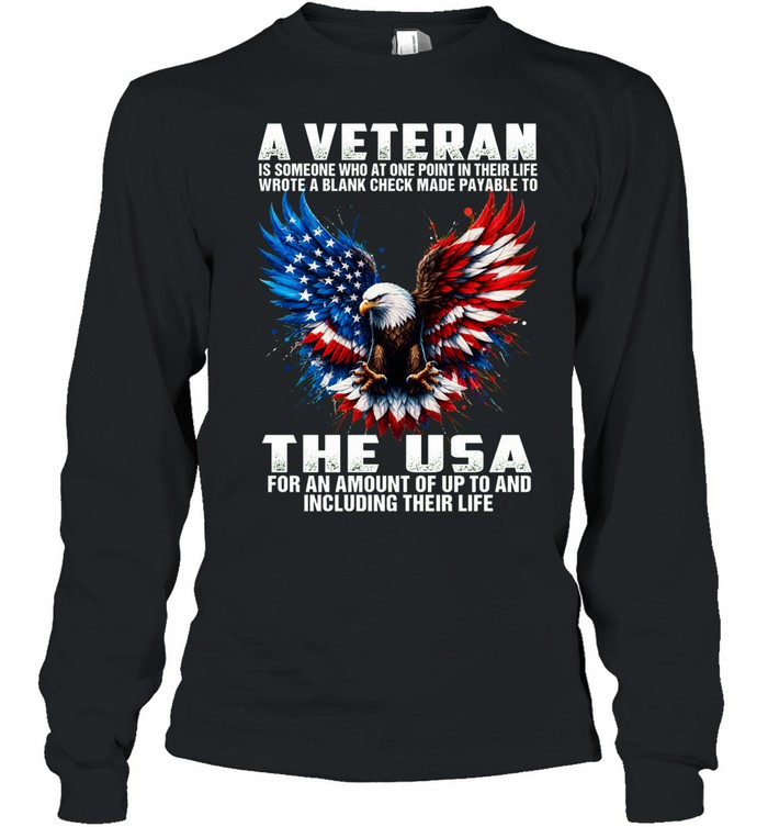 A Veteran Wrote A Blank Check Payable To The USA Long Sleeve Tee