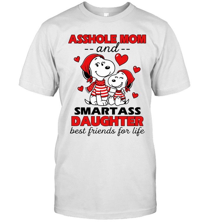 Asshole Mom And Smartass Daughter Best Friends For Life Unisex T-Shirt