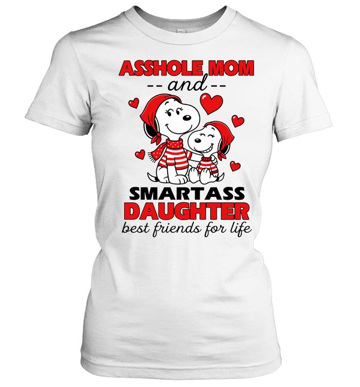 Asshole Mom And Smartass Daughter Best Friends For Life Women T-Shirt