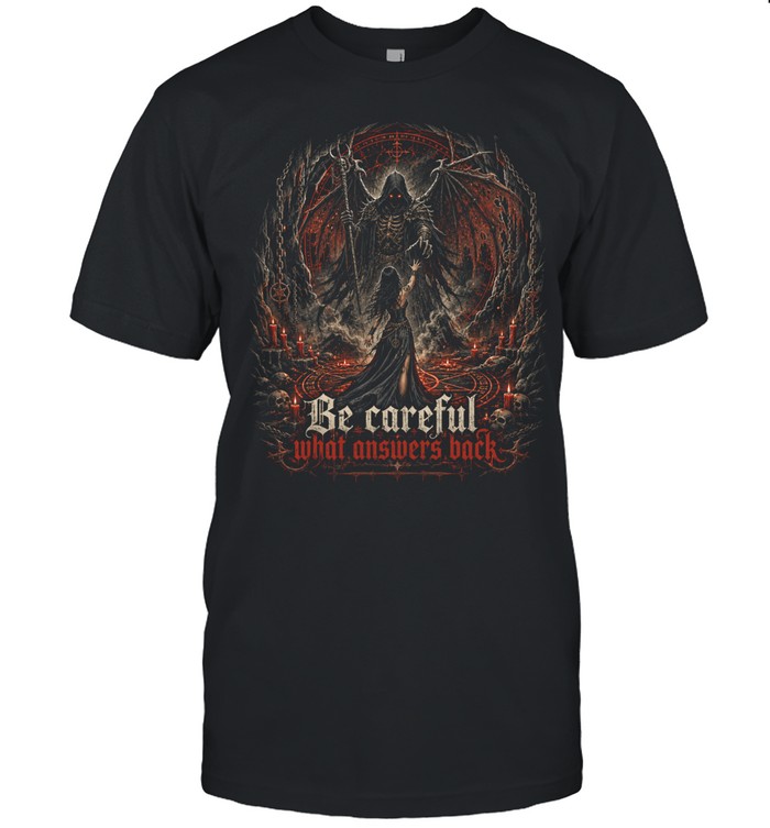 Be Careful What Answers Back Dark Demon Ritual Gothic Unisex T-Shirt