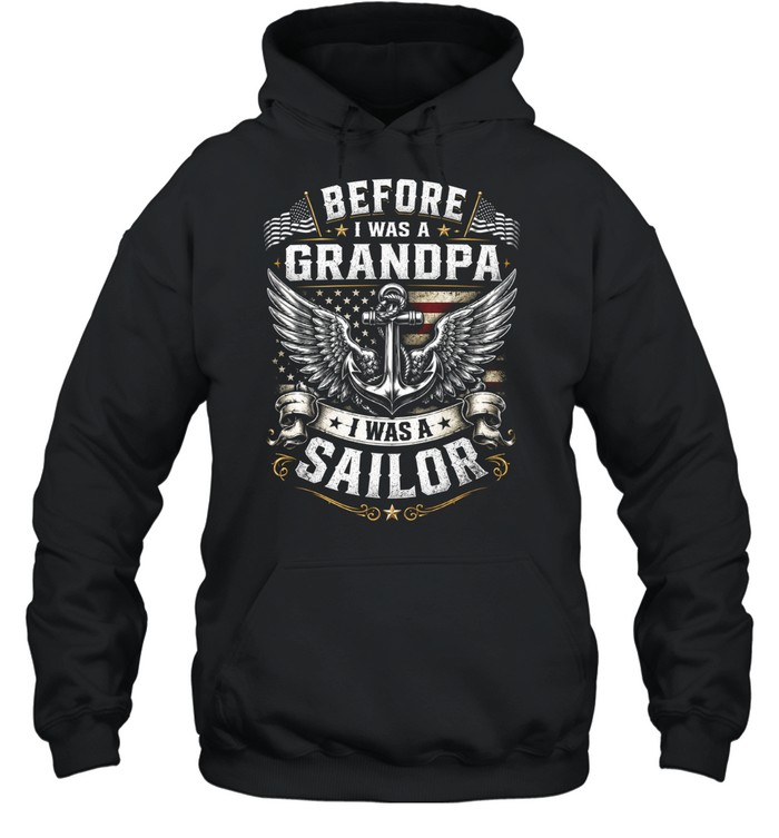 Before I Was A Grandpa I Was A Sailor Hoodie