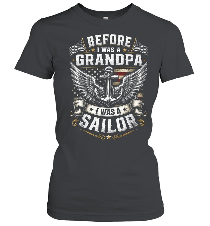 Before I Was A Grandpa I Was A Sailor Women T-Shirt