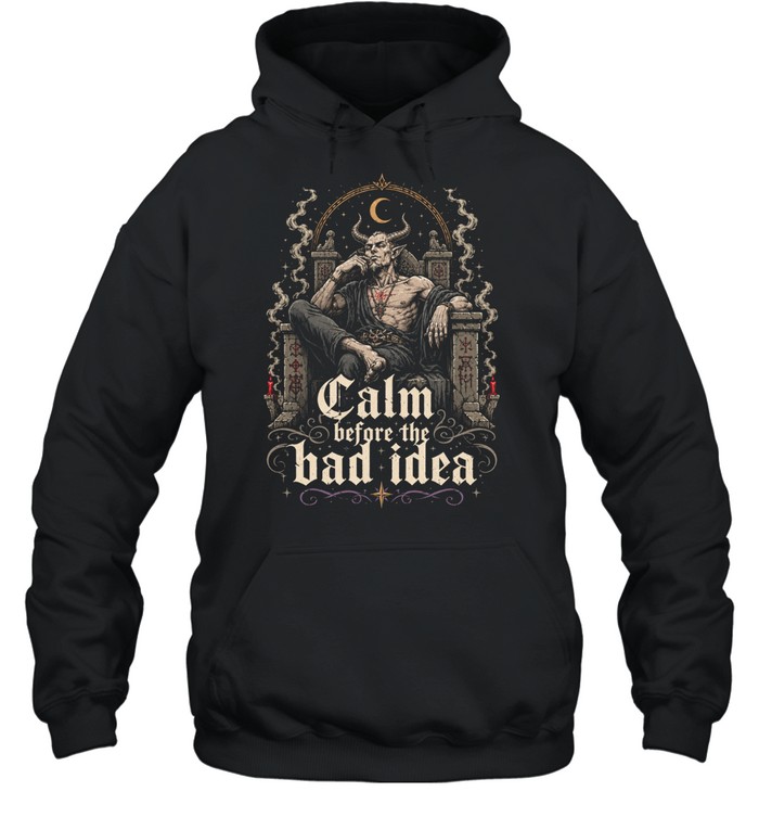 Calm Before The Bad Idea Gothic Hoodie