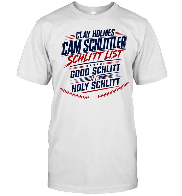 Clay Holmes Cam Schlittler Schlitt List Good Schlitt Holy Schlitt Unisex T-Shirt