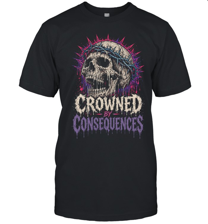 Crowned By Consequences Dark Skull Gothic Horror Unisex T-Shirt