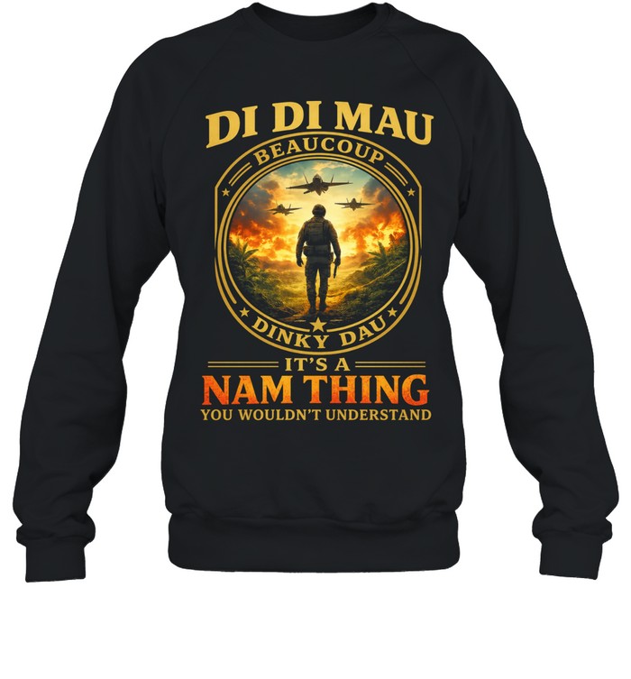 Di Di Mau Beaucoup Dinky Dau It’s A Nam Thing Sweatshirt
