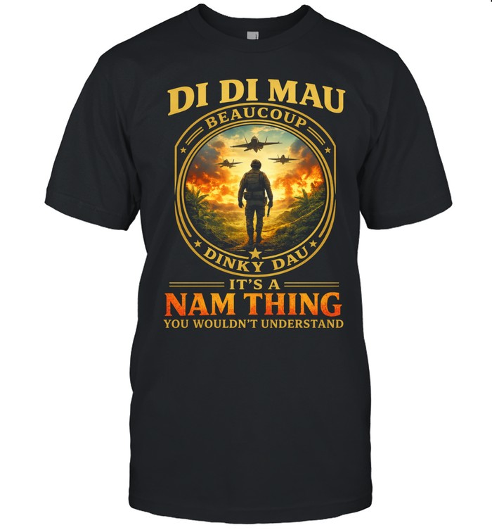 Di Di Mau Beaucoup Dinky Dau It’s A Nam Thing Unisex T-Shirt
