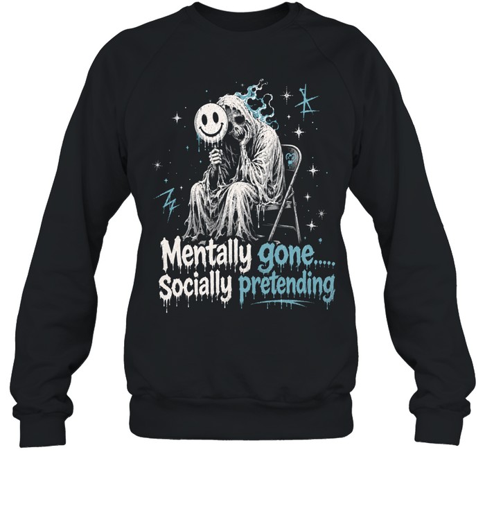 Goth Skull Mentally Gone Socially Pretending Sweatshirt