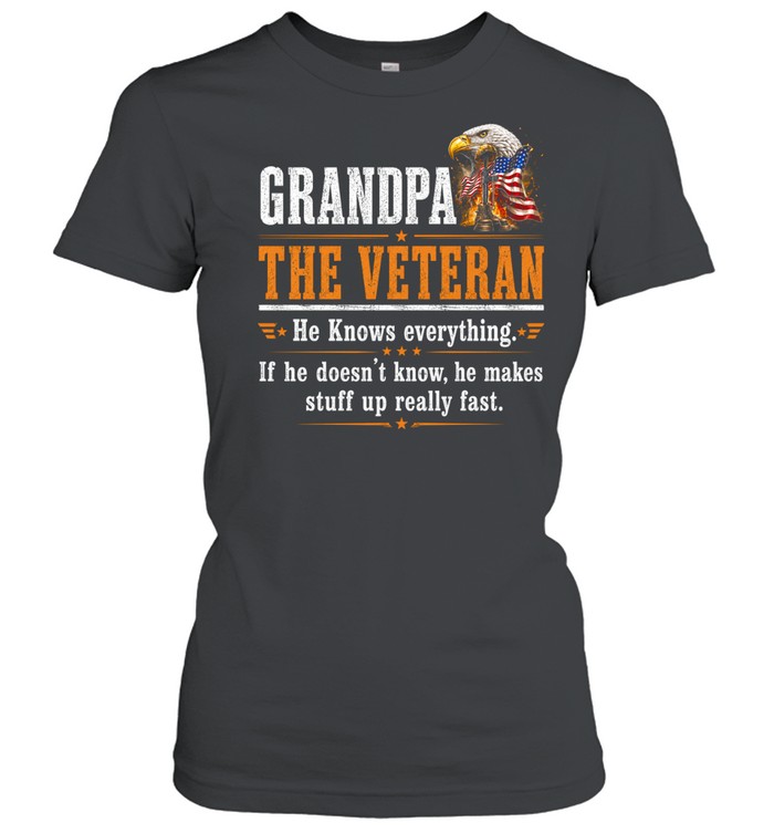 Grandpa The Veteran He Knows Everything Women T-Shirt