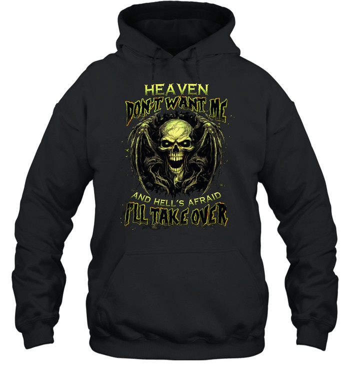 HEAVEN DOESN'T WANT ME AND HELL'S AFRAID I'LL TAKE OVER Hoodie