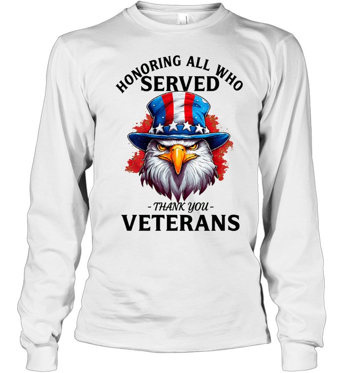 Honoring All Who Served Thank You Veterans Long Sleeve Tee