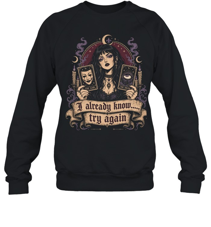I Already Know Try Again Gothic Tarot Witch Aesthetic Sweatshirt