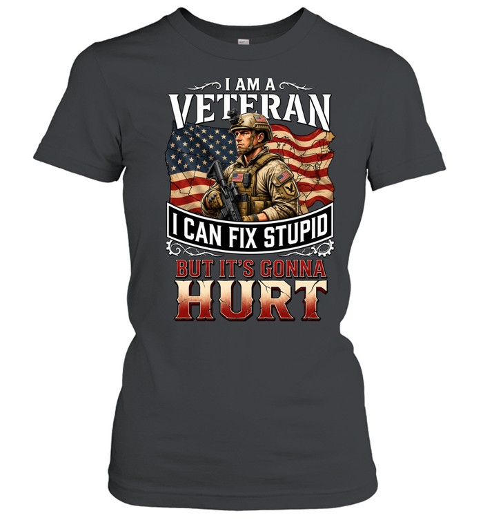 I Am A Veteran I Can Fix Stupid But It’s Gonna Hurt Women T-Shirt