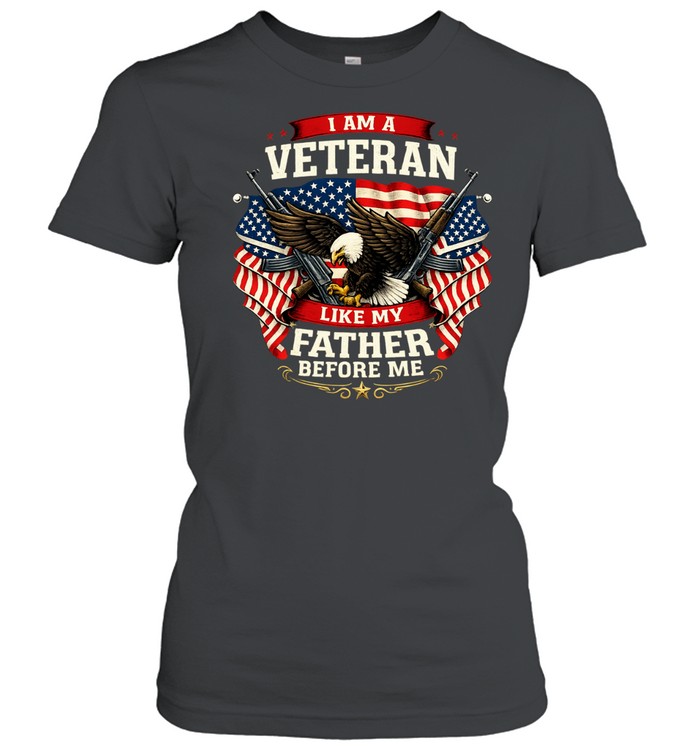 I Am A Veteran Like My Father Before Me Women T-Shirt