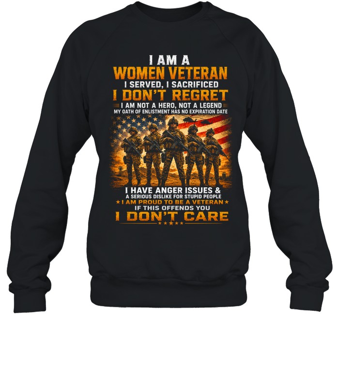 I Am A Woman Veteran I Served I Sacrificed I Don’t Regret Sweatshirt