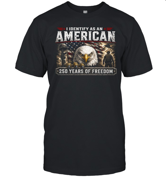 I Identify As An American 250 Years Of Freedom Unisex T-Shirt
